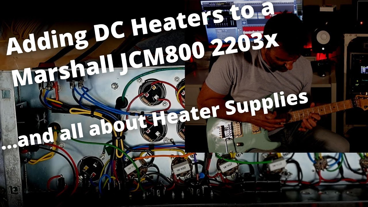 Adding DC Heaters to a Marshall JCM800 2203x ...and all about HEATER SUPPLIES!!