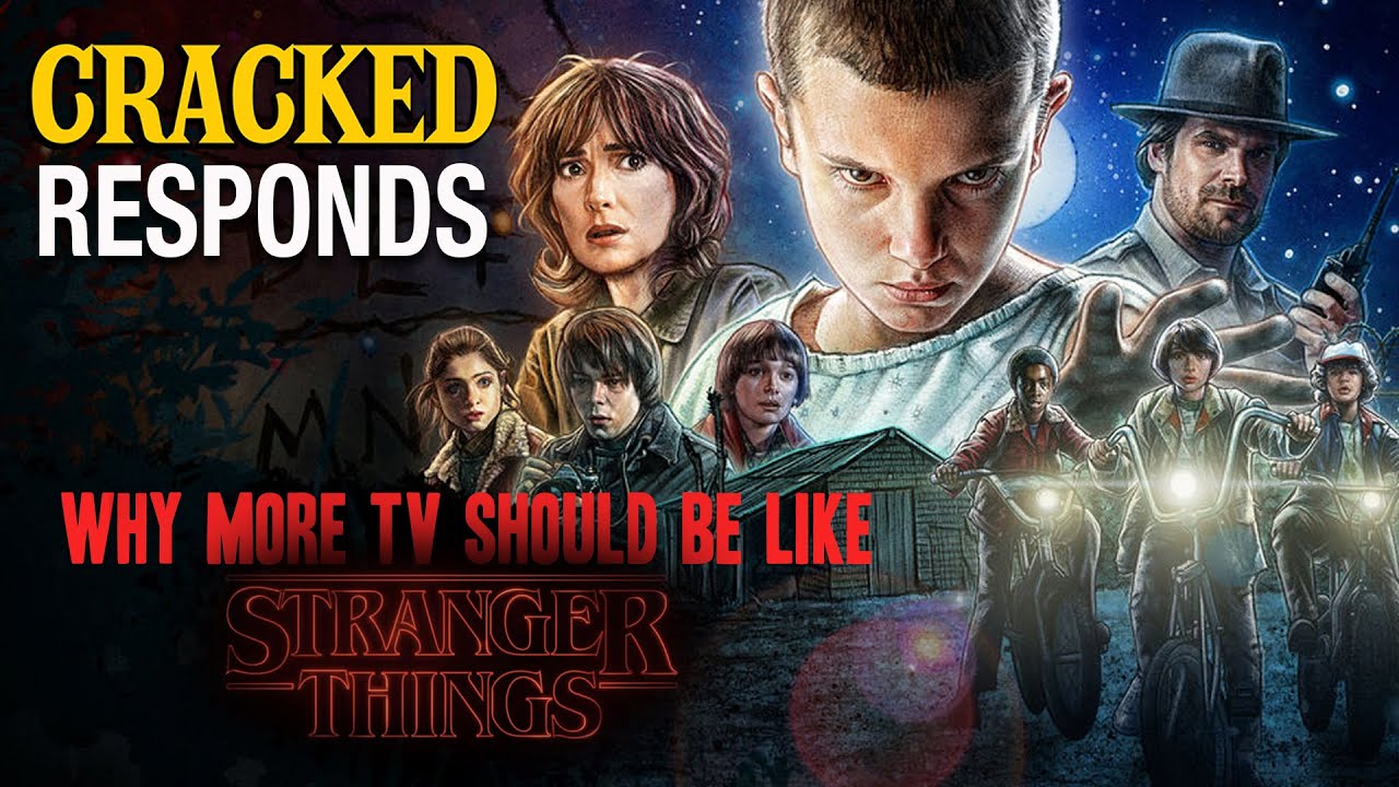 Why More TV Should Be Like Stranger Things - Cracked Responds