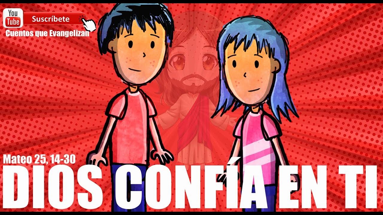 33º. Domingo del Tiempo Ordinario [Ciclo A] DIOS CONFÍA EN TI Mateo 25, 14-30