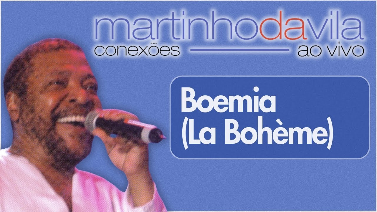 Martinho da Vila - Boemia (La Bohème) [Conexões Ao Vivo]