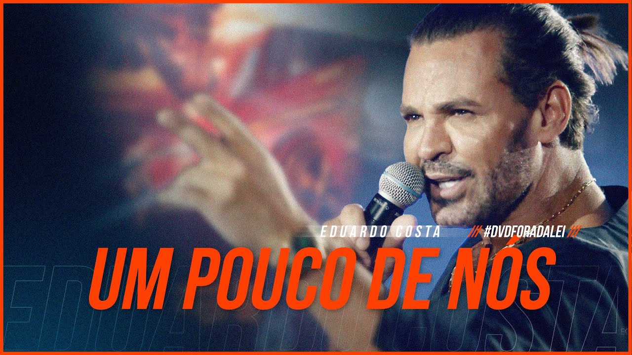UM POUCO DE NÓS | Eduardo Costa  (Clipe Oficial) DVD #ForaDaLei #UmPoucoDeNos