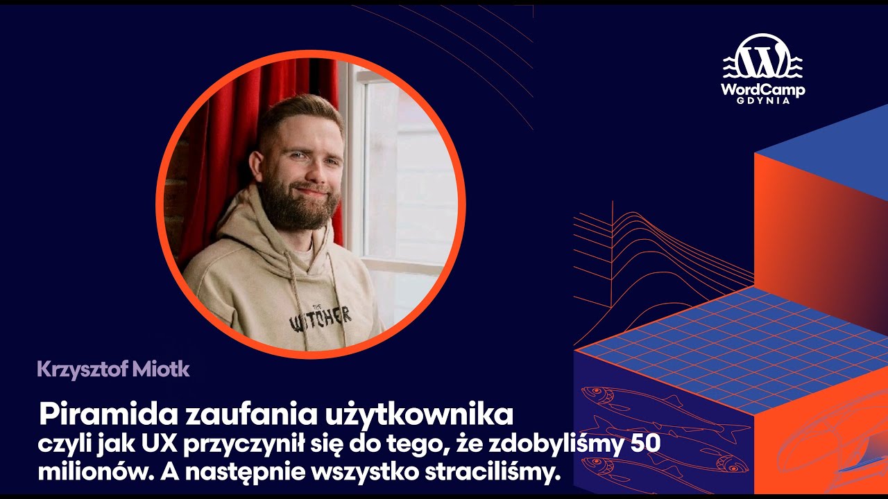 Krzysztof Miotk   Piramida zaufania użytkownika&hellip; WordCamp Gdynia 2024