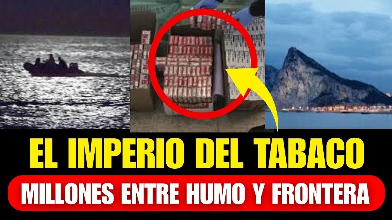 &iexcl;REVELADO! GIBRALTAR: El MILLONARIO CONTRABANDO de TABACO que Inunda Espa&ntilde;a