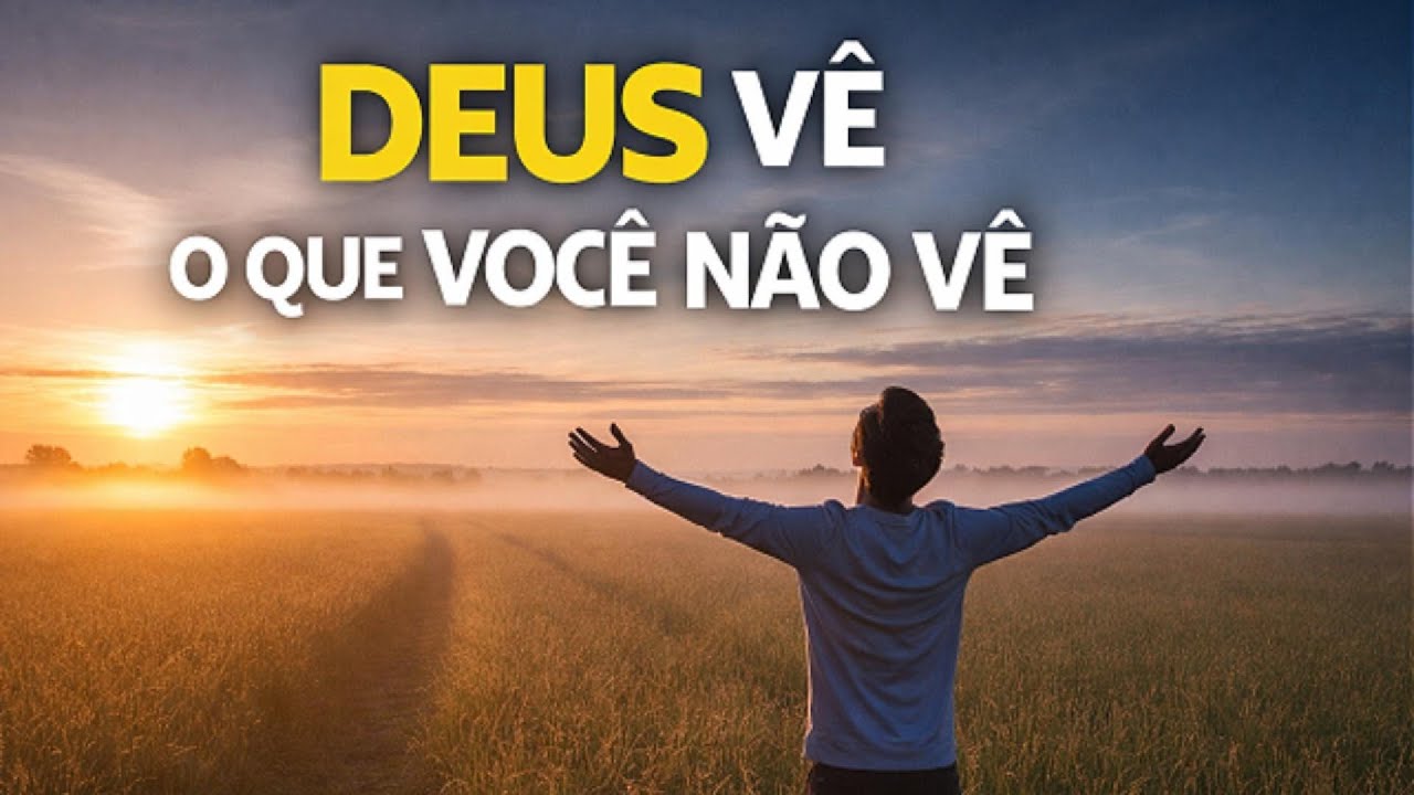 Deus vê o que você não vê, confie mesmo sem entender!