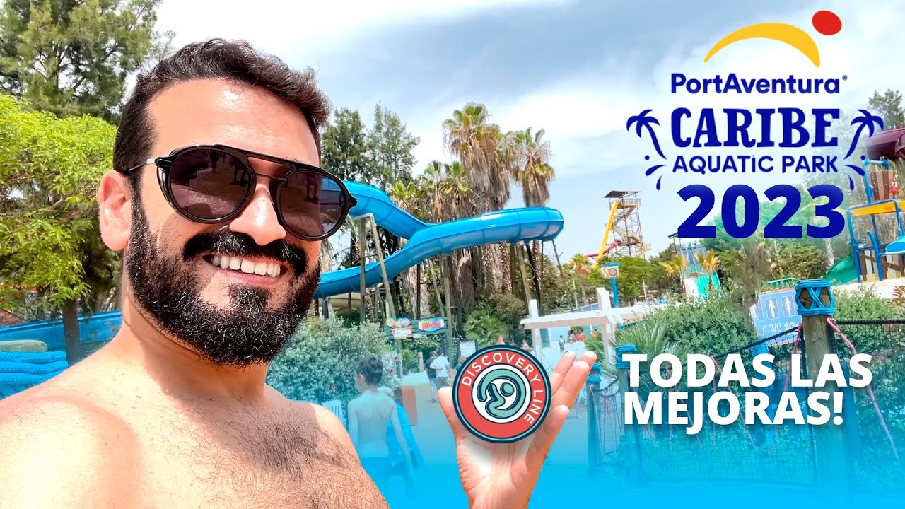 🔵 Caribe Aquatic Park 2023 🌊☀️ TODAS LAS MEJORAS PortAventura World