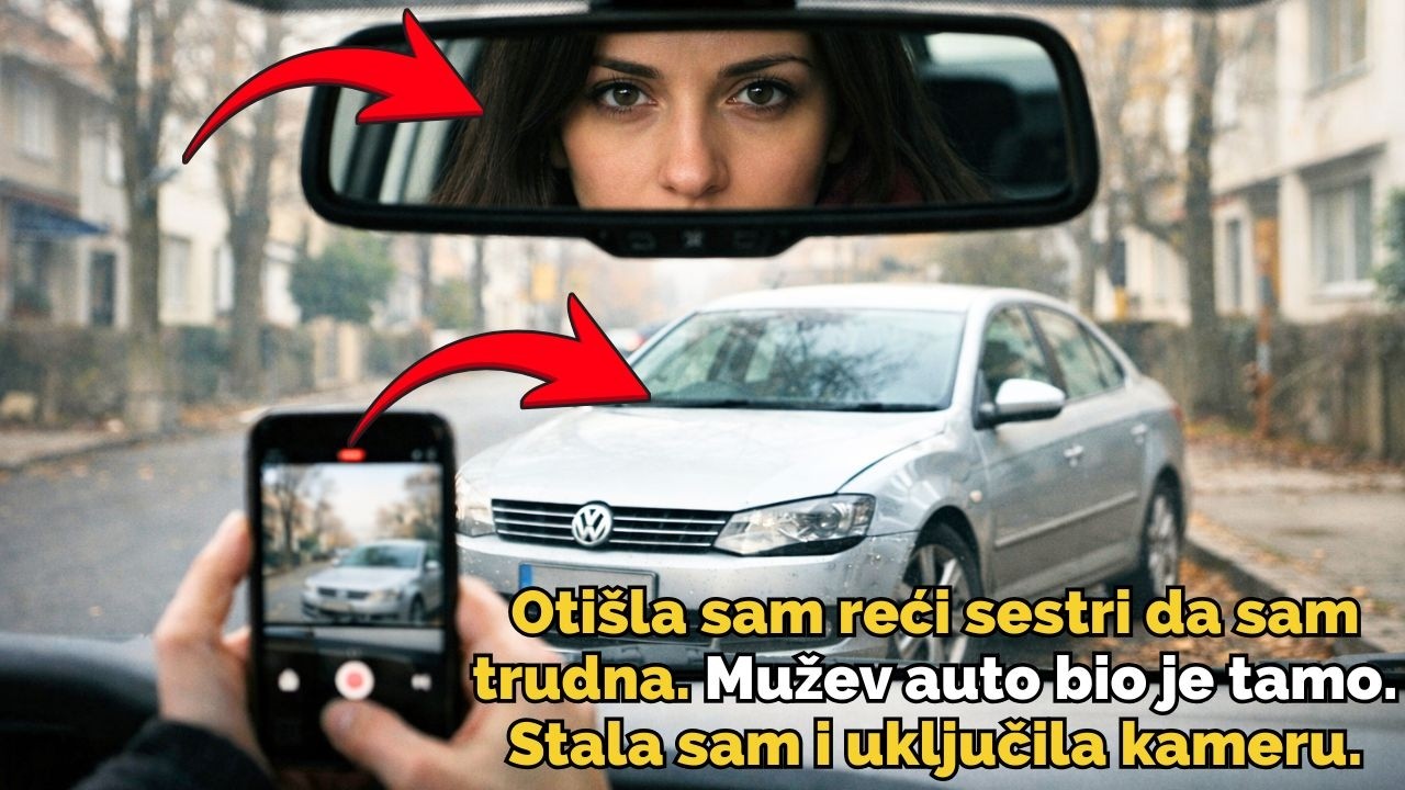 Otišla sam reći sestri da sam trudna. Mužev auto bio je tamo. Stala sam i uključila kameru.