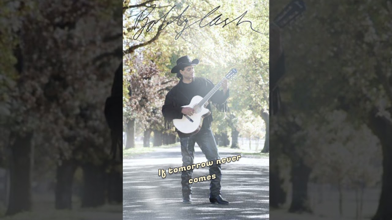 Bobby Cash singing If tomorrow never comes