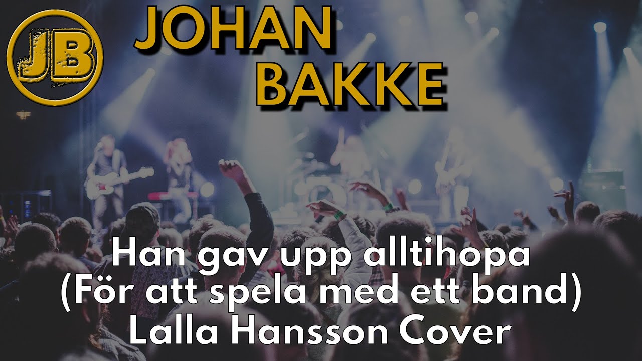 Han gav upp alltihopa (F&ouml;r att spela med ett band) - Lalla Hansson Cover
