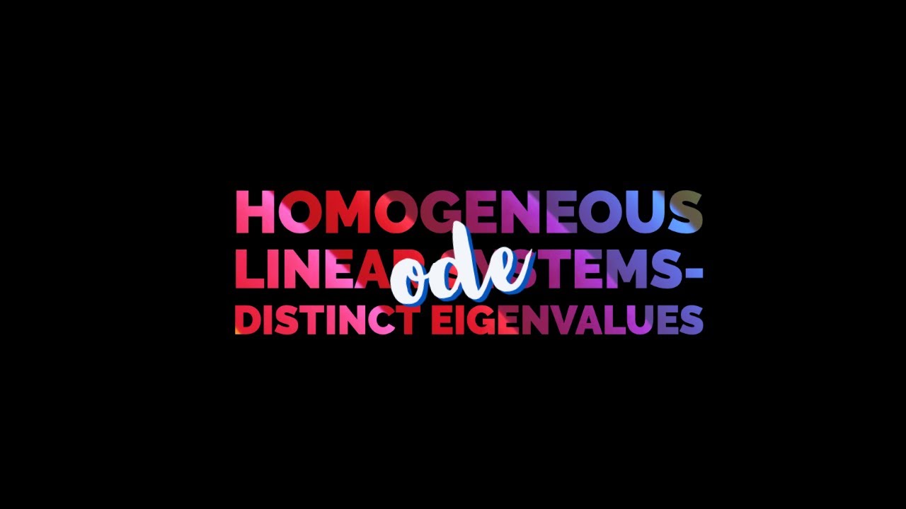 Homogeneous Constant Coefficient Systems- Distinct Eigenvalues