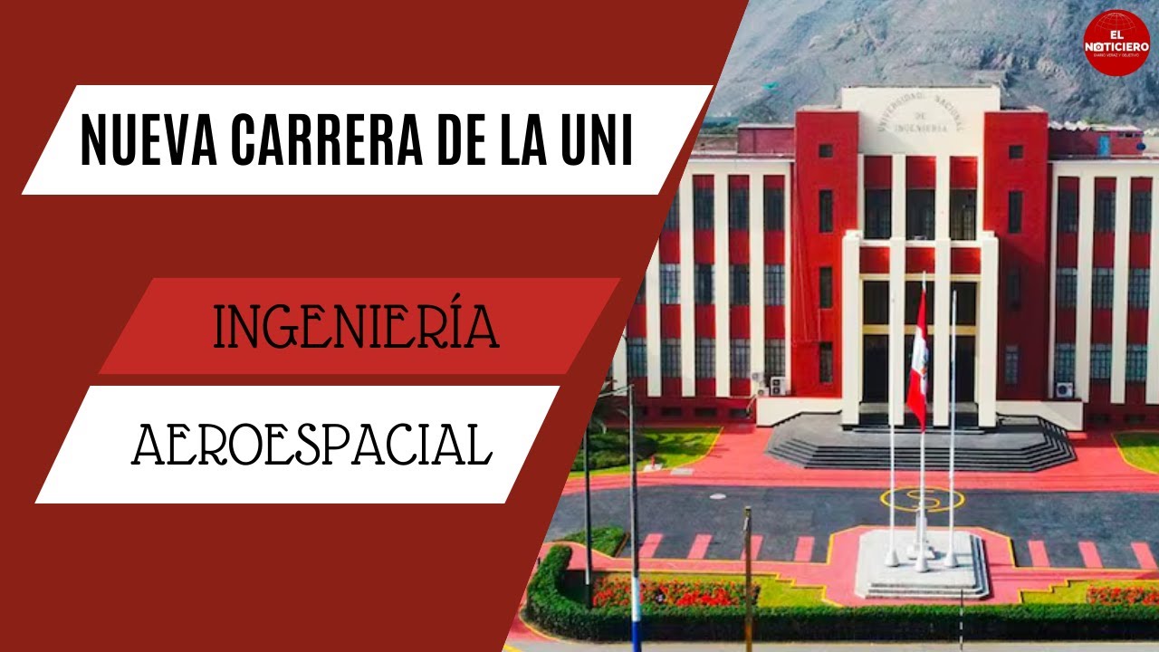 Ingeniería Aeroespacial: Nueva carrera que presenta la UNI cubrirá las necesidades de América Latina