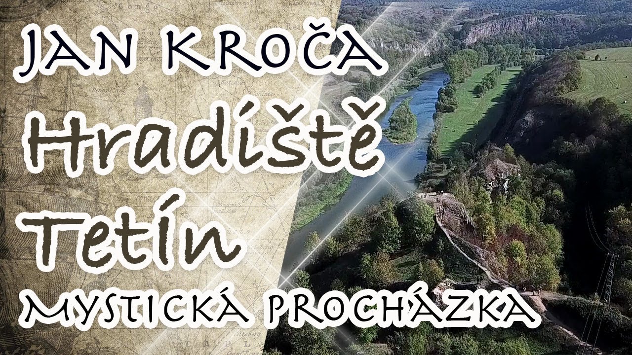 Hradi&scaron;tě Tet&iacute;n | Mystick&aacute; proch&aacute;zka s Janem Kročou