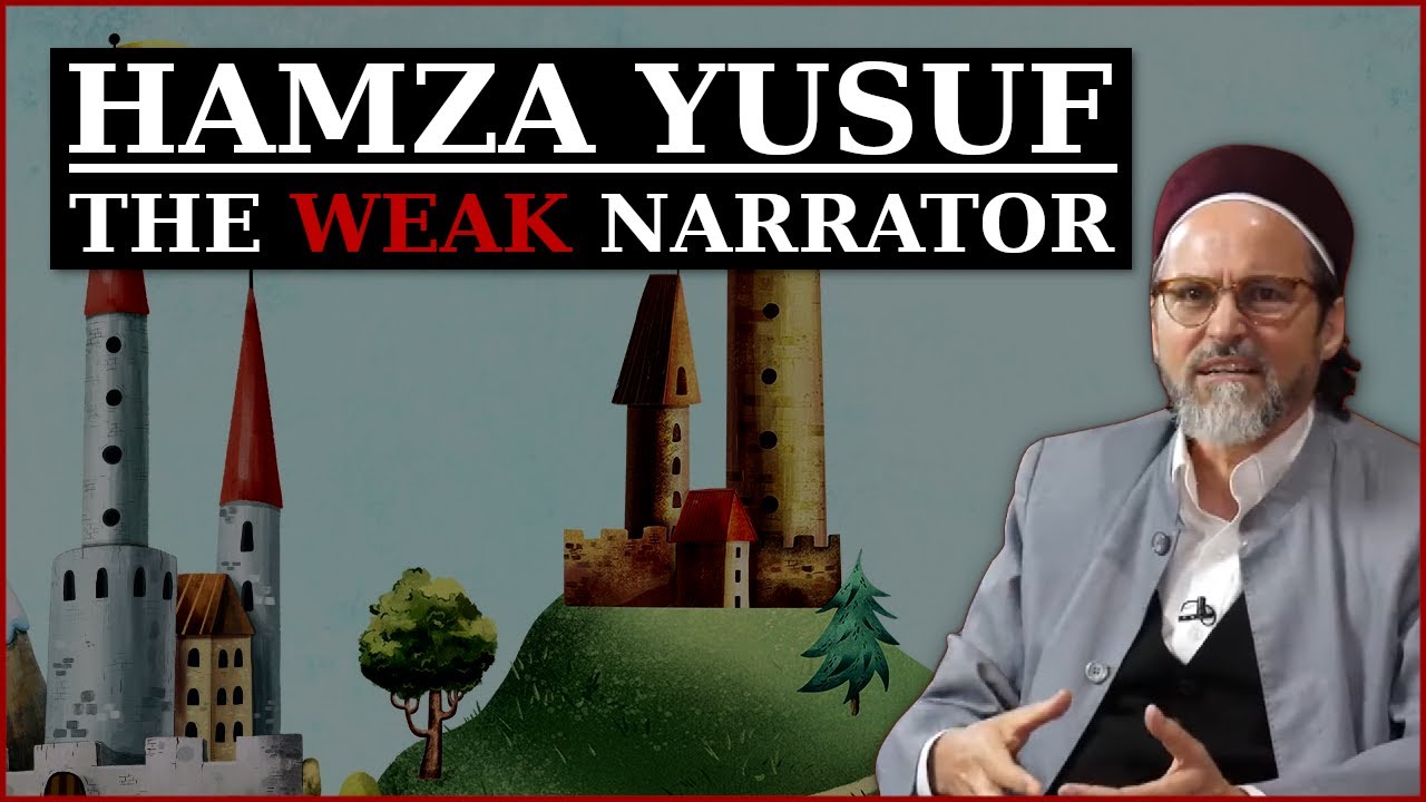 Hamza Yusuf: The WEAK narrator!