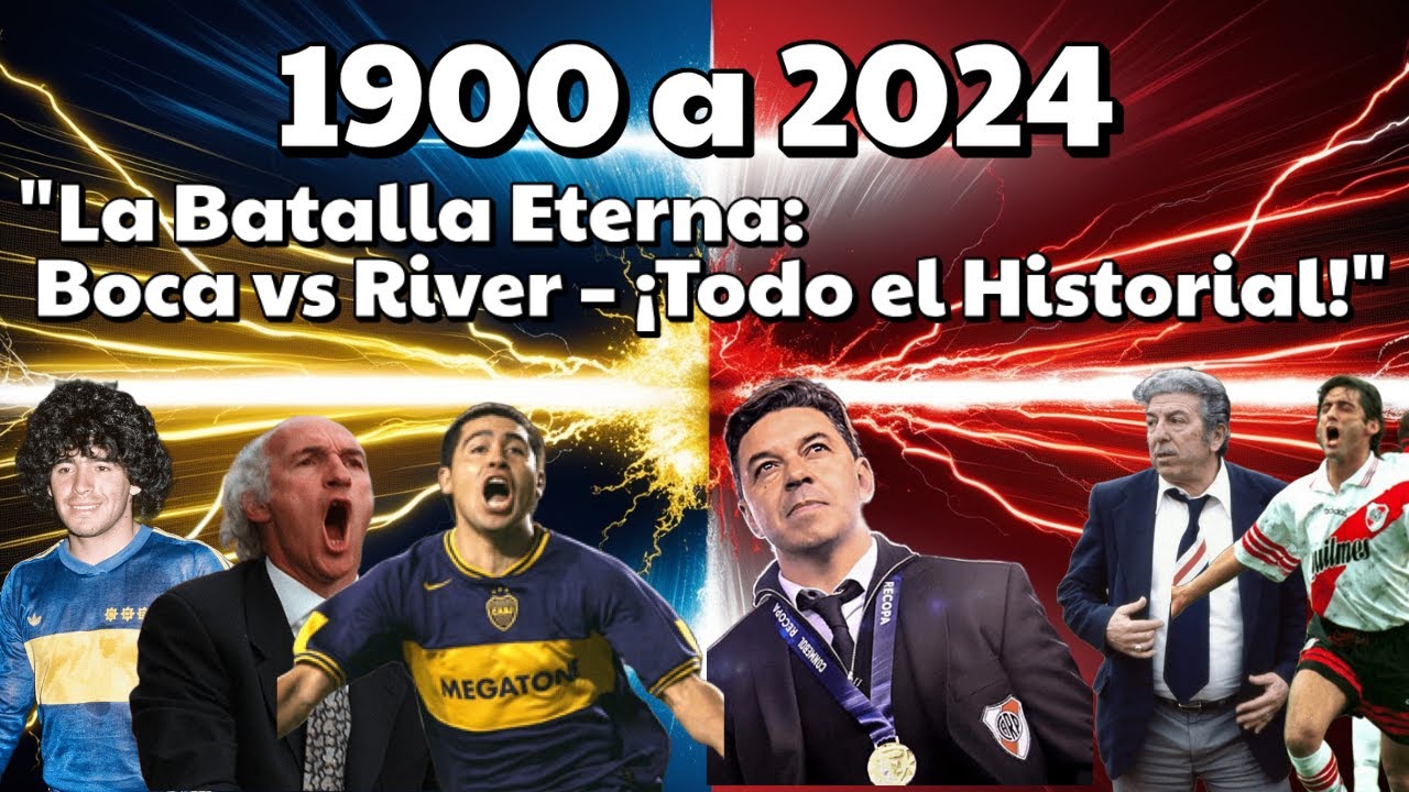 Boca vs River: Historial Completo 1900-2024 | La Rivalidad Más Grande del Fútbol Argentino