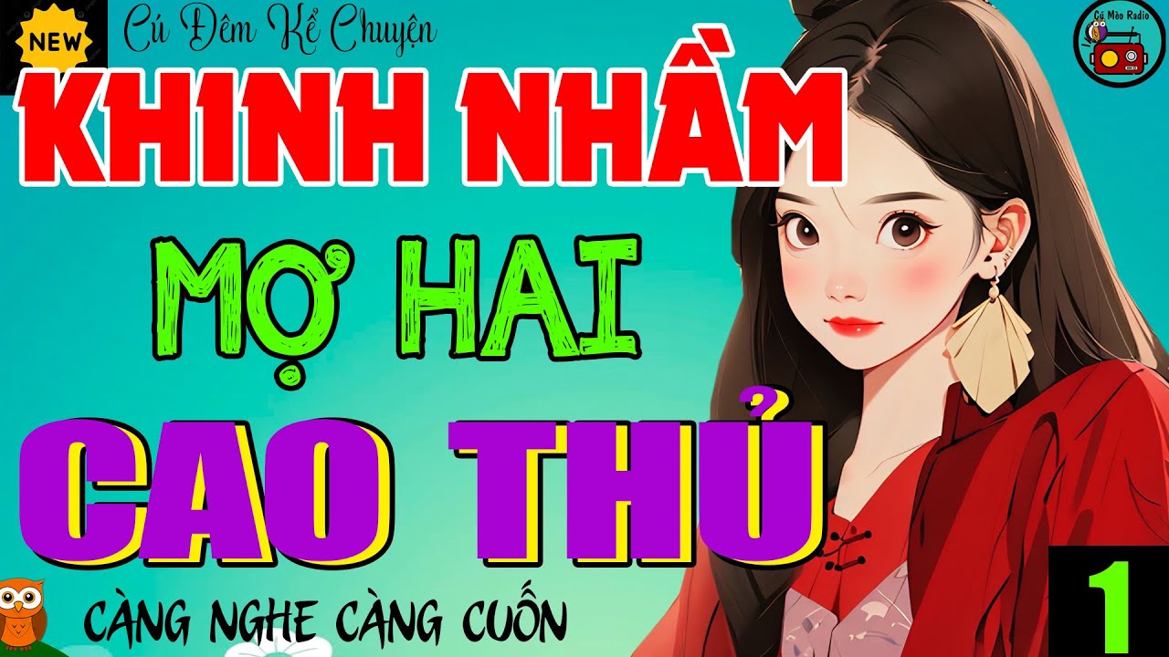 Tiểu Thuyết Ngủ Ngon: KHINH NHẦM MỢ HAI CAO THỦ Tập 1 - Tiểu Thuyết Cậu Mợ Đảm Bảo Hay Ngất Ngây