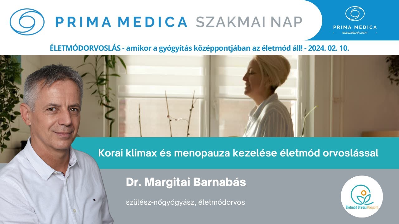 SZAKMAI NAP | Dr Margitai Barnabás - A korai klimax és menopauza kezelése életmód orvoslással