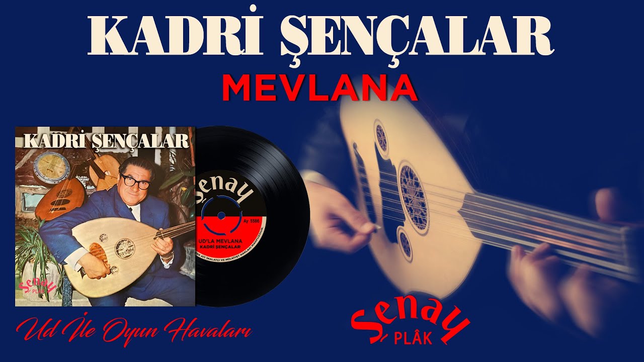 Kadri Şençalar - Mevlana - Ud İle Oyun Havaları - Orijinal 45'lik Kayıtları
