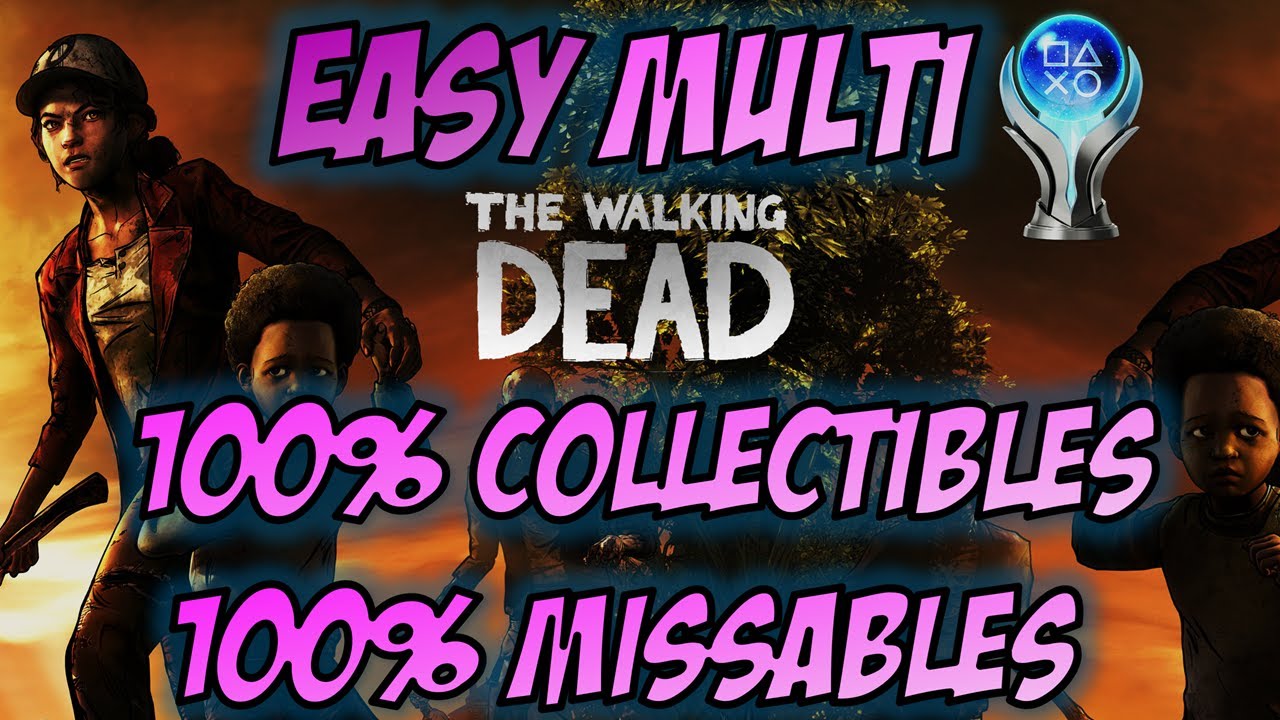 The Walking Dead Final Season: EASY Multi-Platinum, 100% Collectibles & Missables Guide