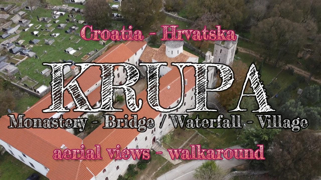 Aerial view - Walkaround : Monastery - Bridge/Waterfall - Village : Krupa - Golubić Croatia Hrvatska