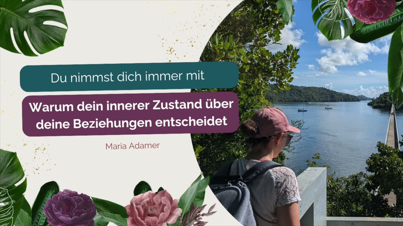 Du nimmst dich immer mit! Warum dein innerer Zustand über deine Beziehungen entscheidet