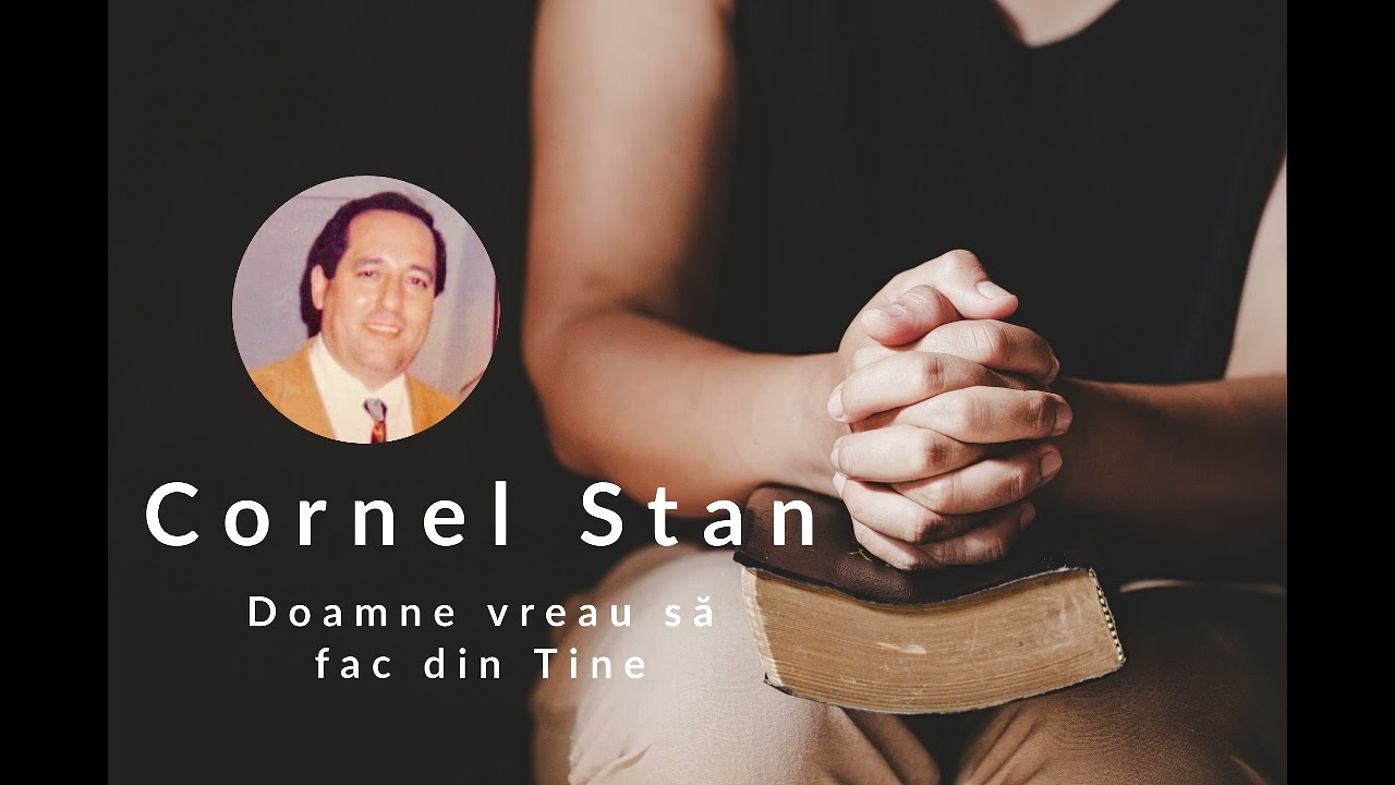 CORNEL STAN l  DOAMNE VREAU SĂ FAC DIN TINE