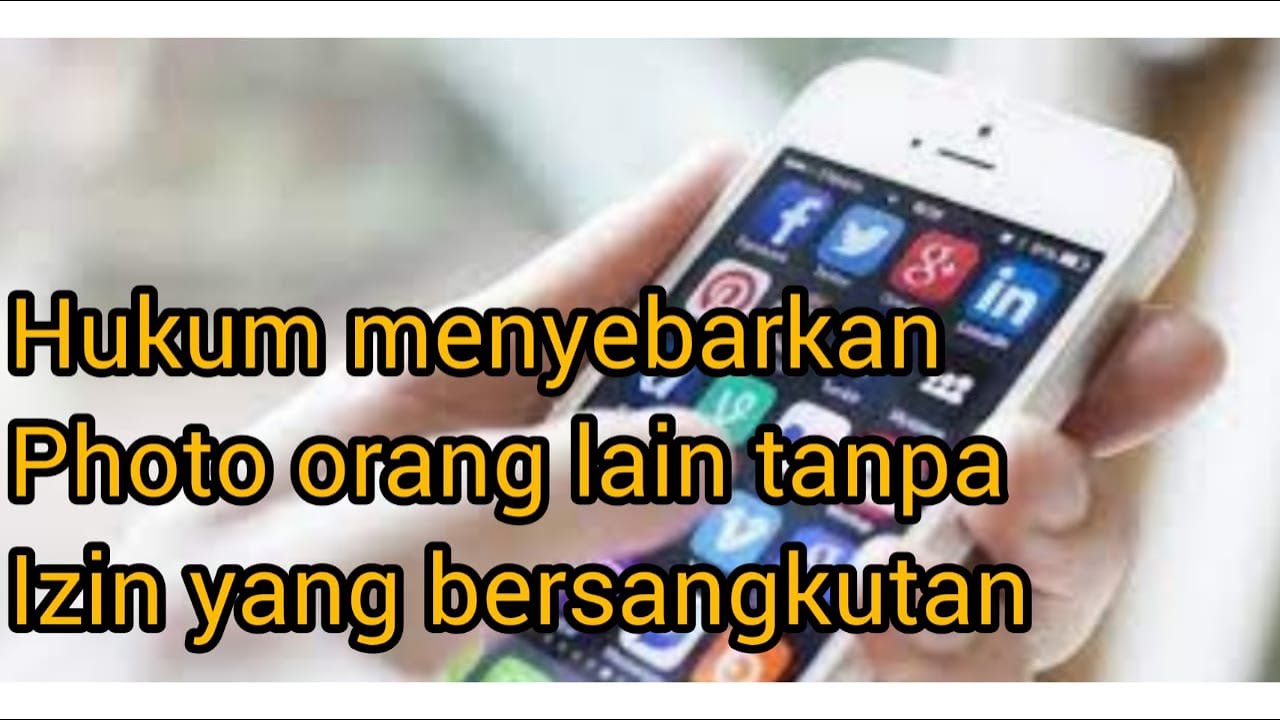 Hukum menyebarkan photo/video orang lain tanpa izin yang bersangkutan