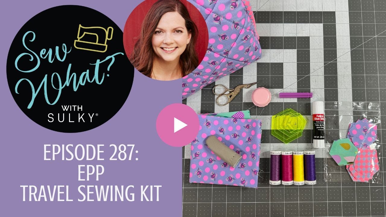 Sew What? Episode 287: EPP Travel Sewing Kit