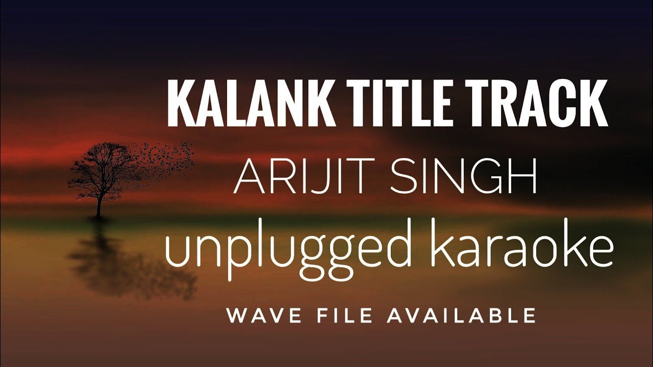 Kalank Title Track | Arijit Singh | Unplugged Karaoke