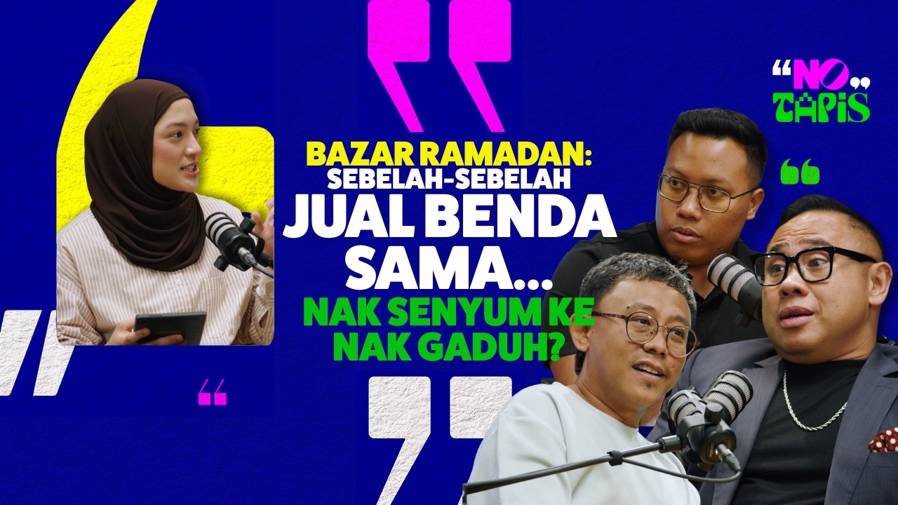 Episod 455 NoTapis - Bazar Ramadan: Sebelah-sebelah jual benda sama… Nak senyum ke nak gaduh?