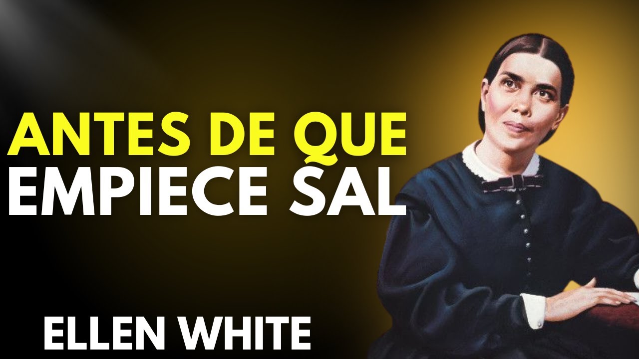ANTES DE QUE COMIENCE LA TRIBULACIÓN, REVISA ESTO CON URGENCIA | ELLEN WHITE