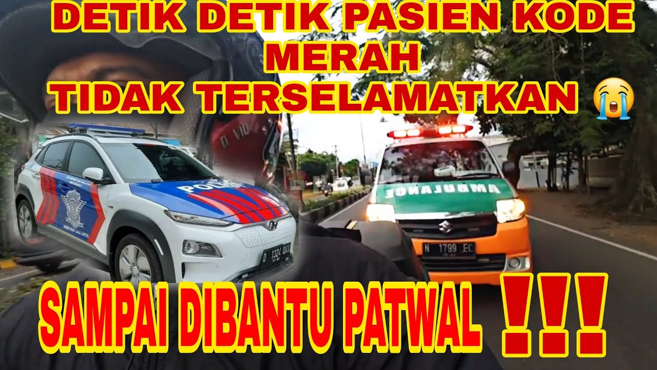 ESCORTING AMBULANCE PASIEN MENINGGAL KARENA KURANGNYA SADAR SIRINE AMBULANCE