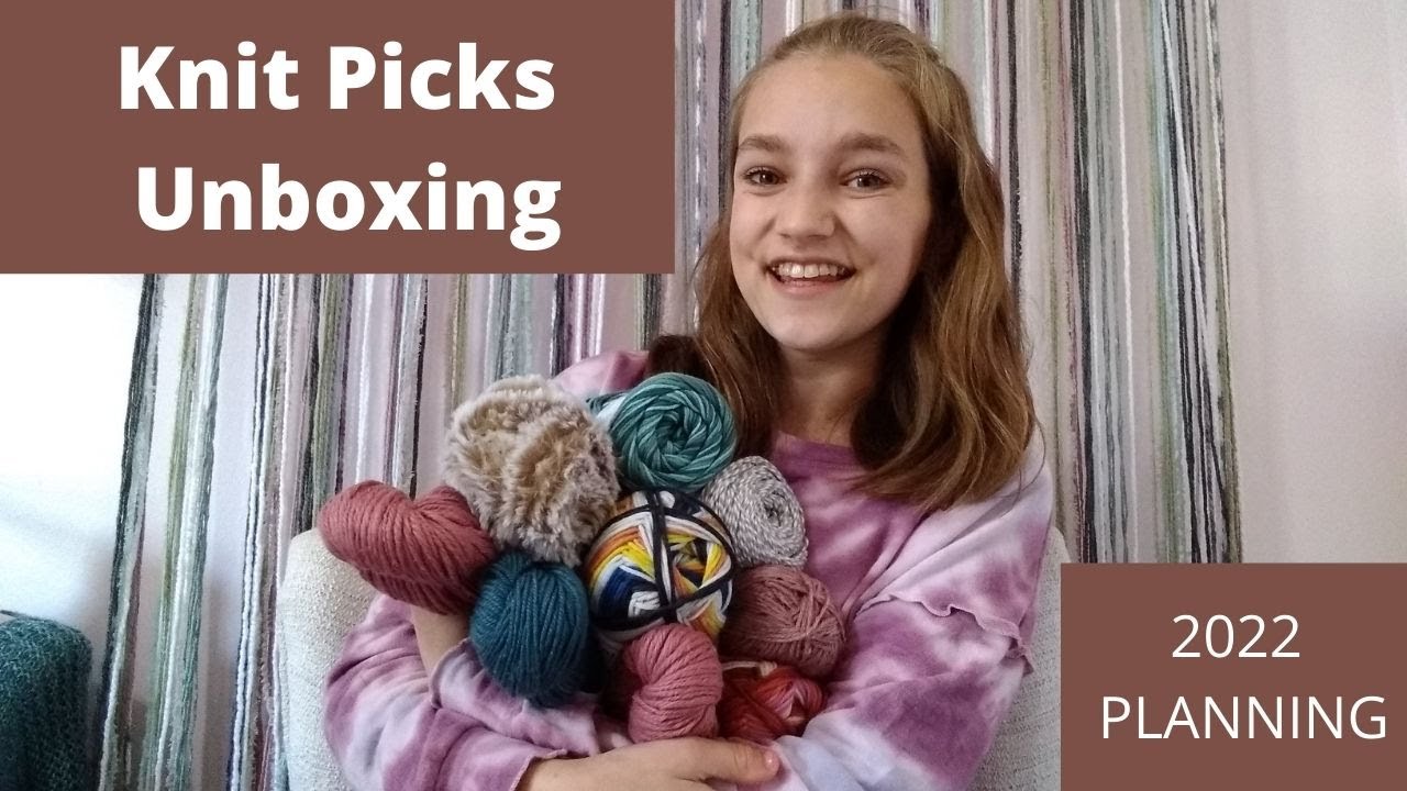 Knit Picks Unboxing | 2022 Plans!