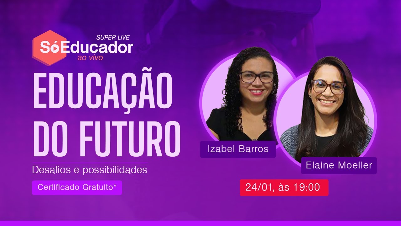 Super Live - Educação do futuro: Desafios e possibilidades.