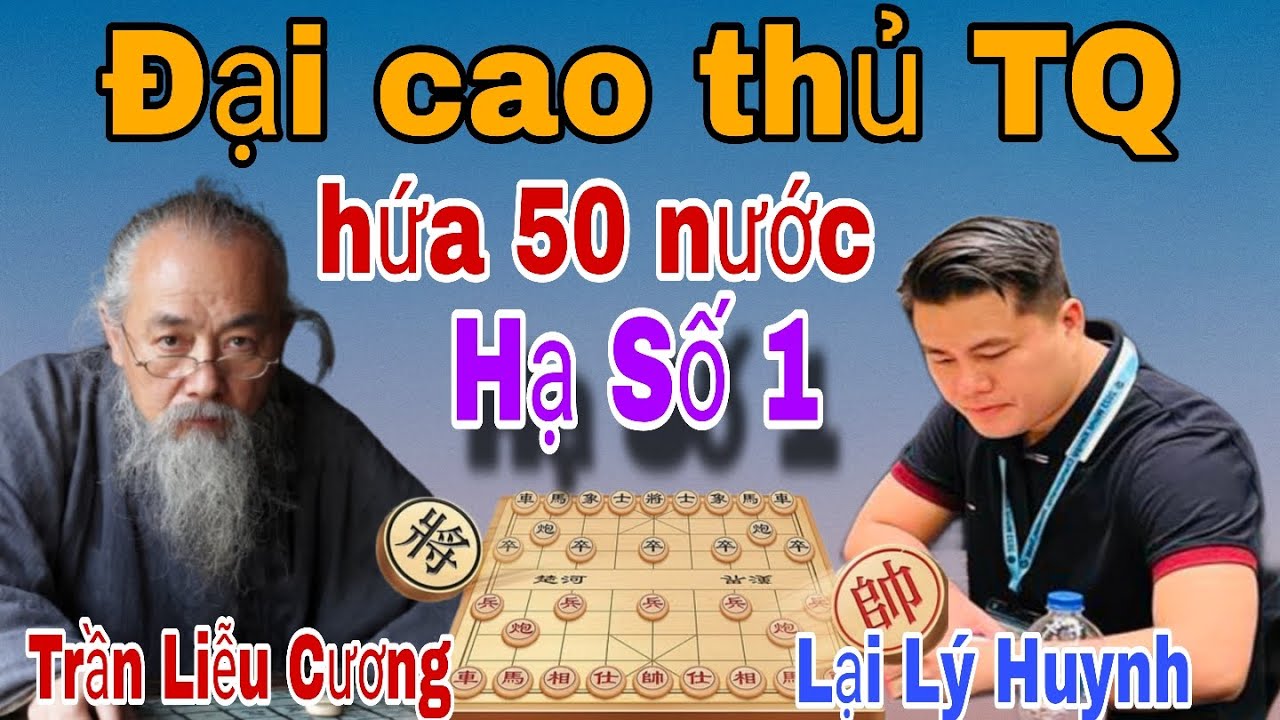 Trận cờ tướng hay khi gặp Đại sư cao thủ TQ | Lại Lý Huynh vs Trần Liễu Cương