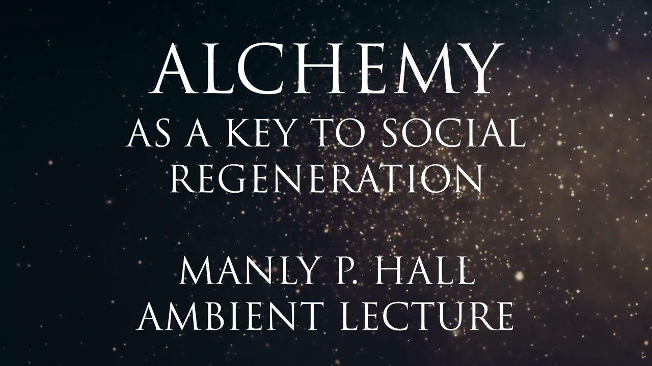 Alchemy As A Key To Social Regeneration - Manly P. Hall - Full Ambient Lecture For Sleep And Relax