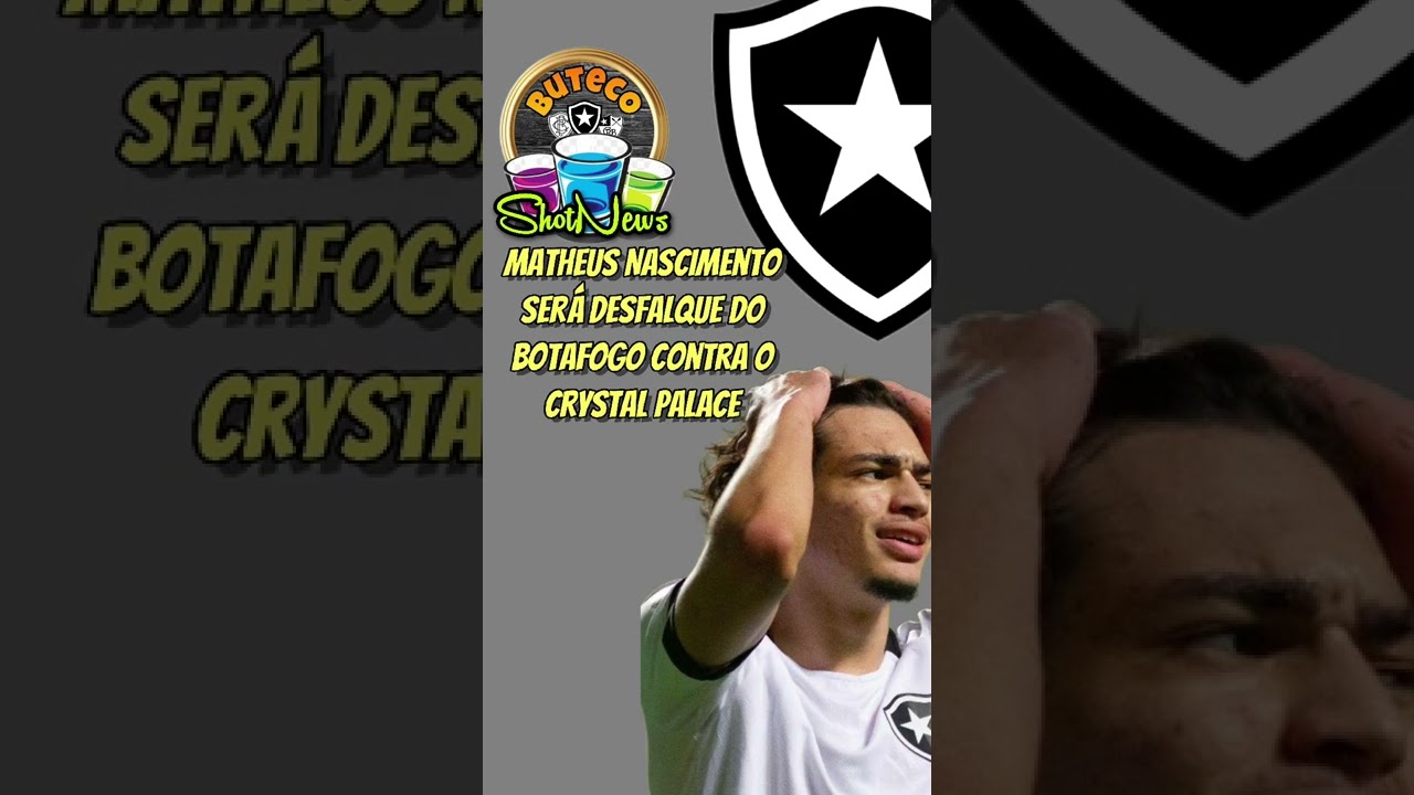 Matheus Nascimento ser&aacute; desfalque do Botafogo no amistoso contra o CRYSTAL PALACE! #botafogo #cpfc