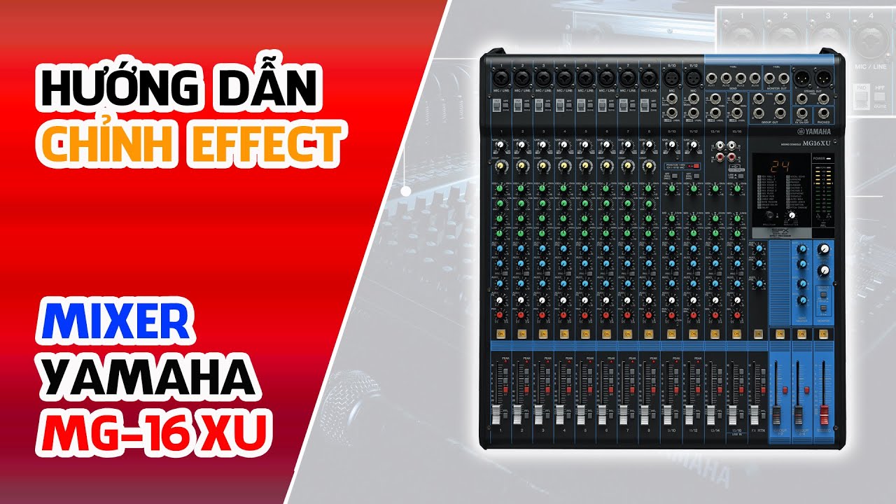 Hướng Dẫn Sử Dụng Effect // Mixer Yamaha MG16XU #V35