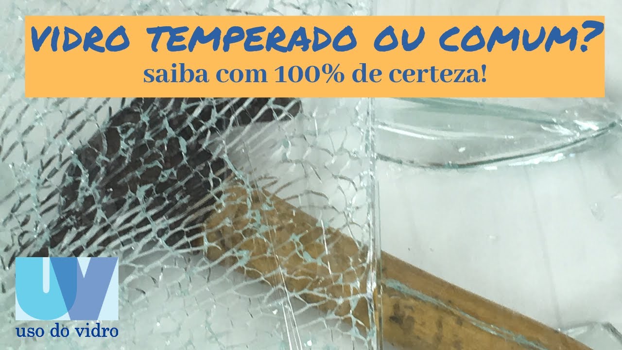 VIDRO TEMPERADO: COMO SABER?