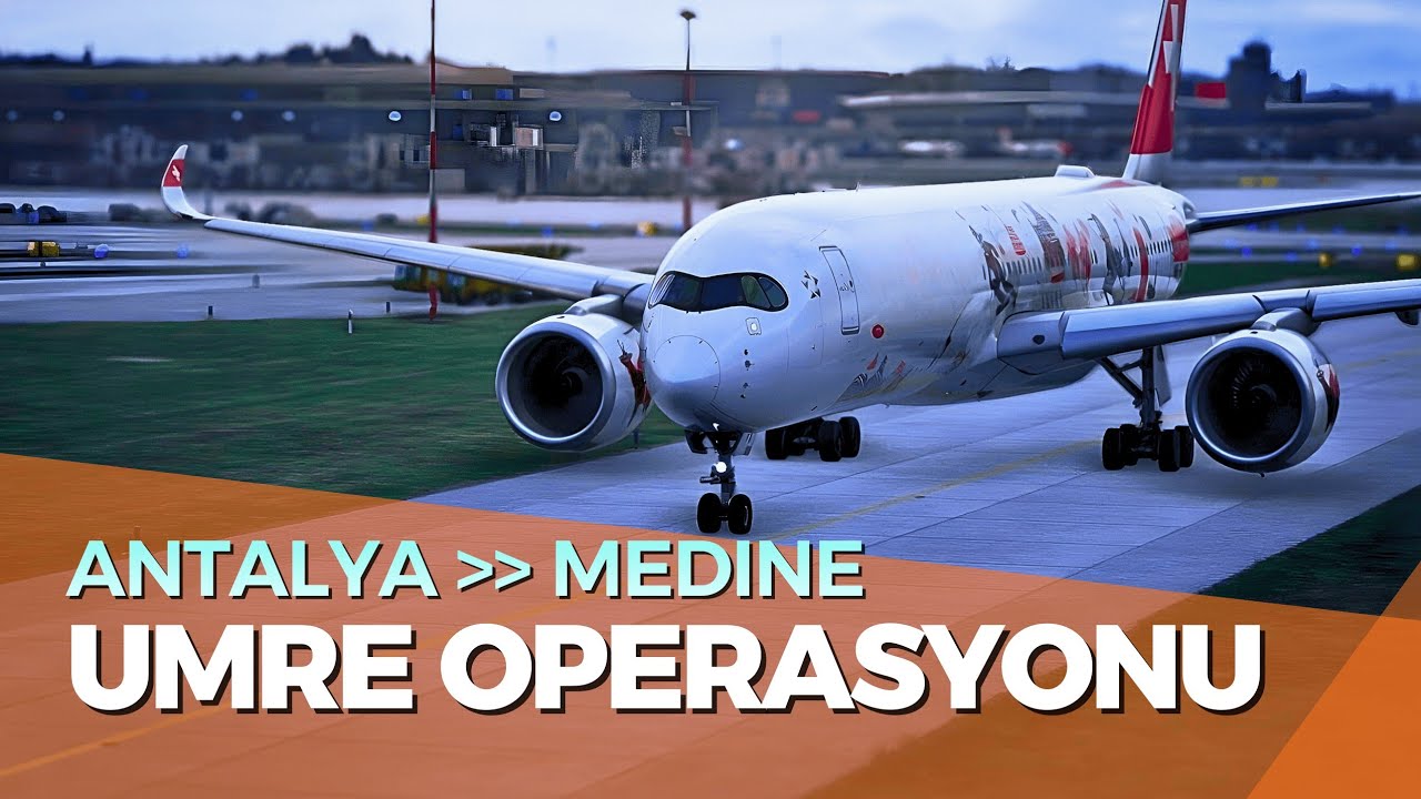 iniBuilds Airbus A350-1000 - Tüm Detaylarıyla | Antalya - Medine | Umre Operasyonu