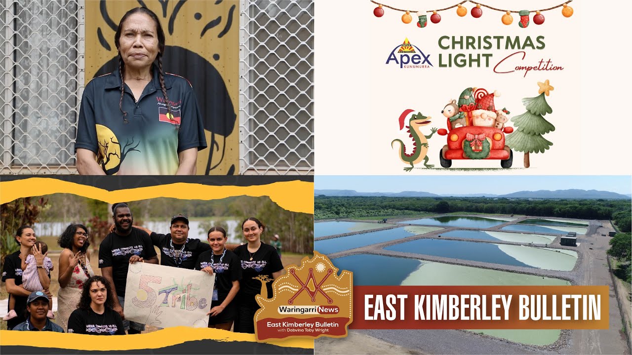 EAST KIMBERLEY BULLETIN 12 from the WARINGARRI NEWSROOM - 4.12.25
