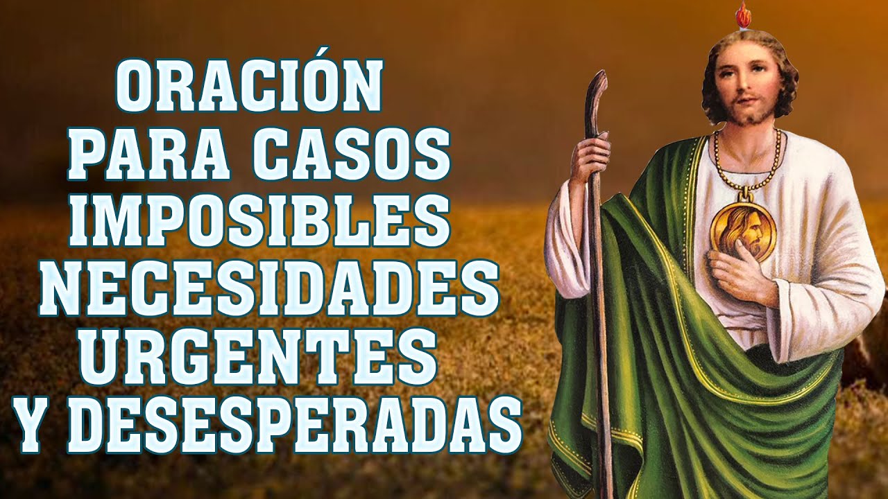 ORACION A SAN JUDAS TADEO PARA CASOS IMPOSIBLES, NECESIDADES URGENTES Y DESESPERADAS