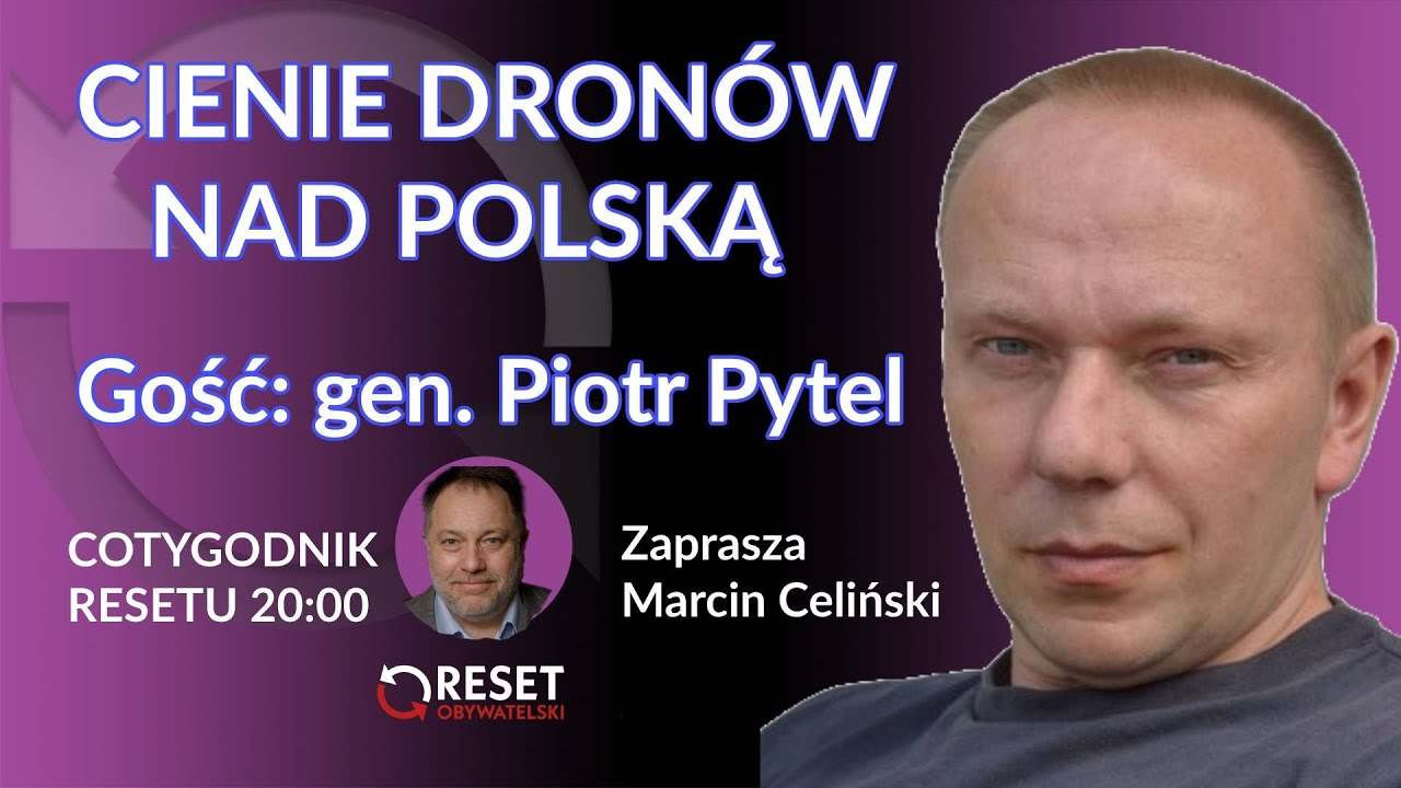 Cienie dron&oacute;w nad Polską - gen. Piotr Pytel - Marcin Celiński #CotygodnikResetu