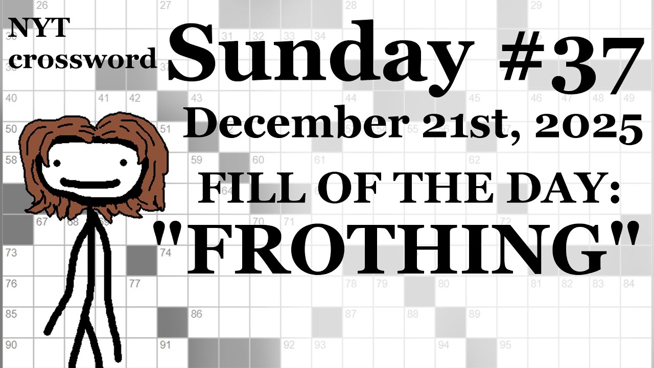 Sunday, 12/21/25 -- NYT Crossword with Sam