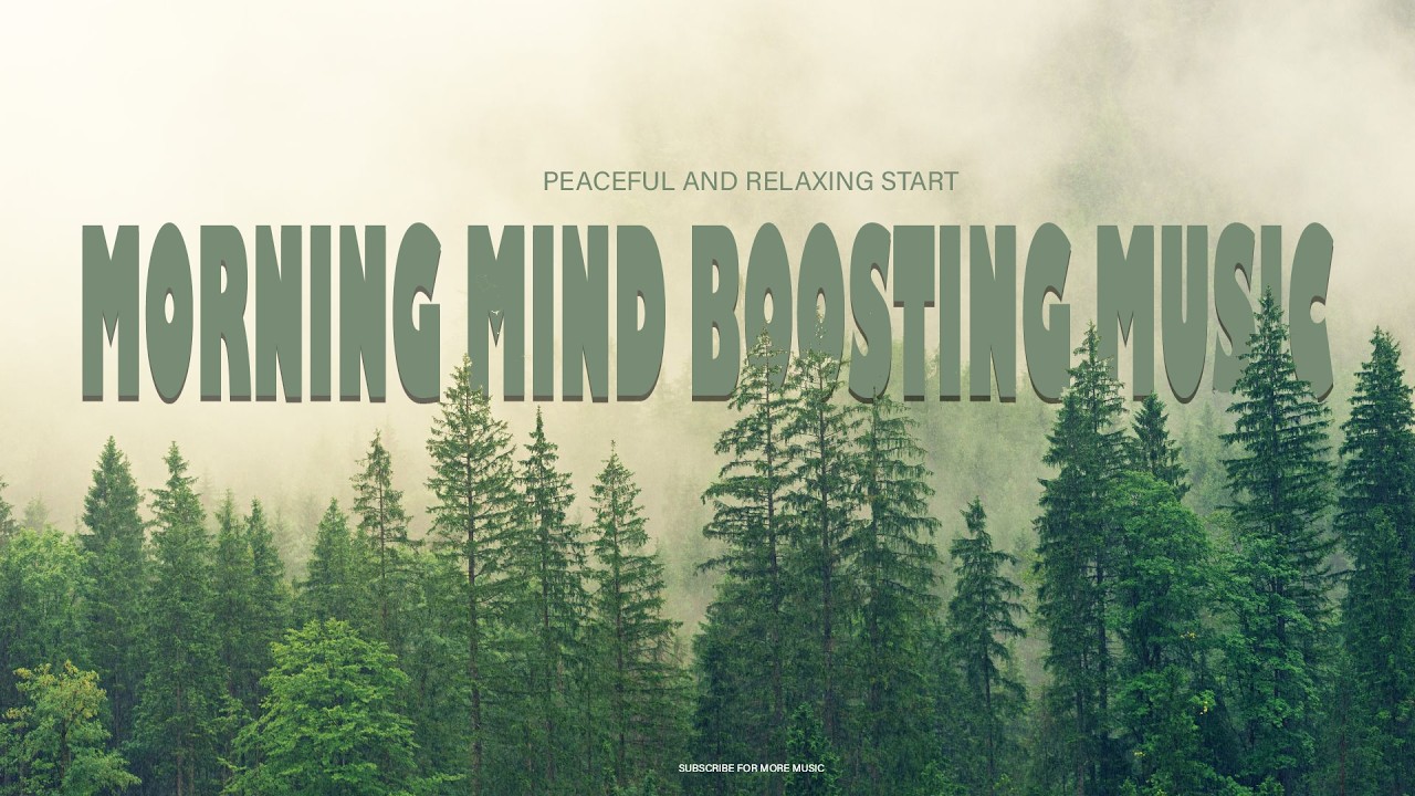 Morning Mind Boosting Music | Peaceful and  Relaxing Start