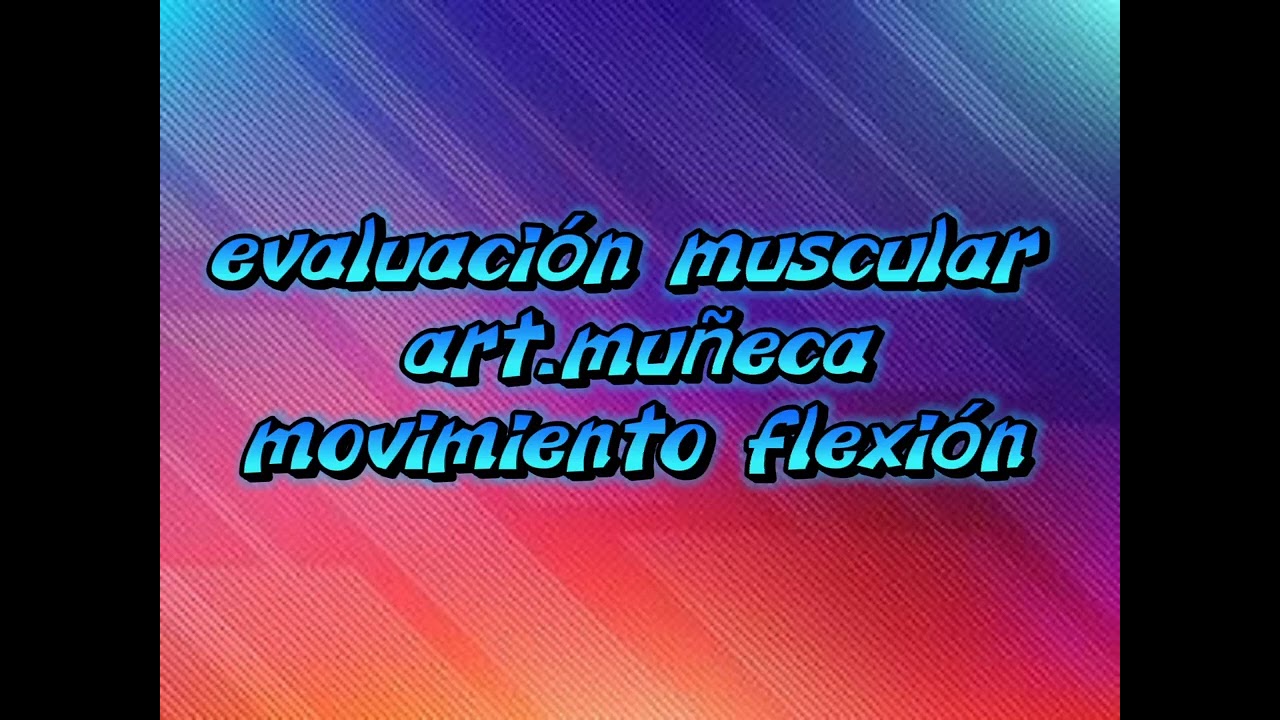 evaluaci&oacute;n muscular art. mu&ntilde;eca