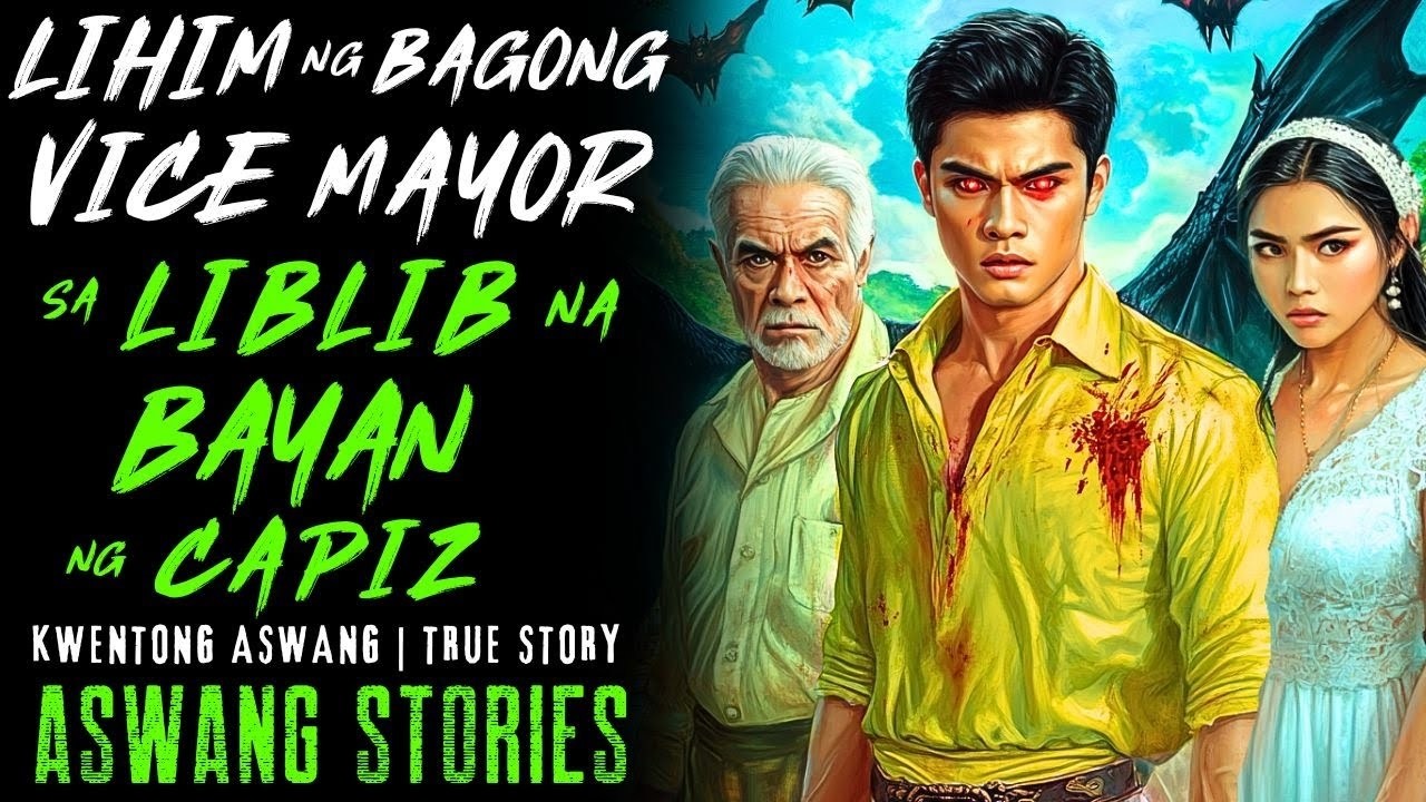 LIHIM NG BAGONG VICE MAYOR SA LIBLIB NA BAYAN NG CAPIZ I Kwentong Aswang I True Story