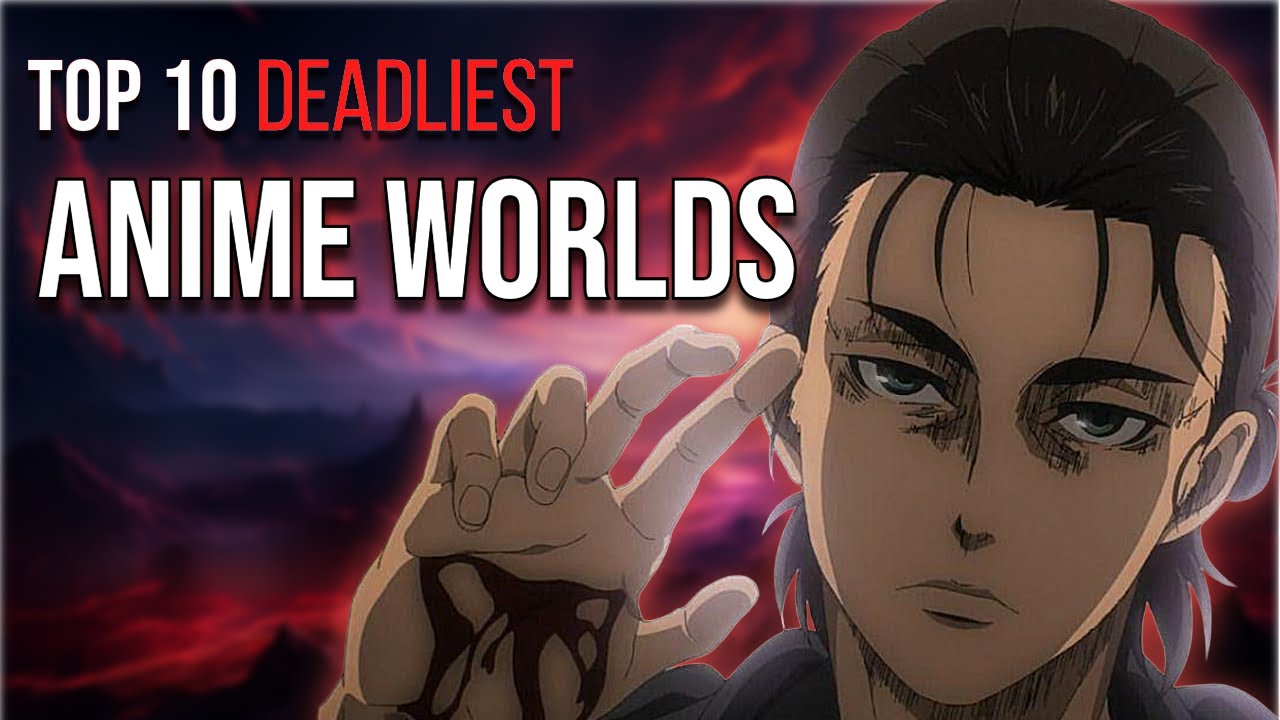 Top 10 Deadliest Anime Worlds 🔥 | Worlds You Wouldn’t Survive In