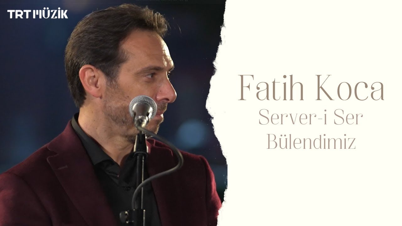 SERVER-İ SER BÜLENDİMİZ / FATİH KOCA (HD) @trtmuzik