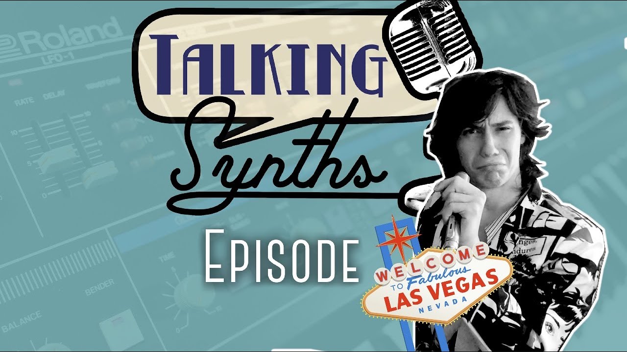 Talking Synths, Episode 92: Viva Las Vegas!