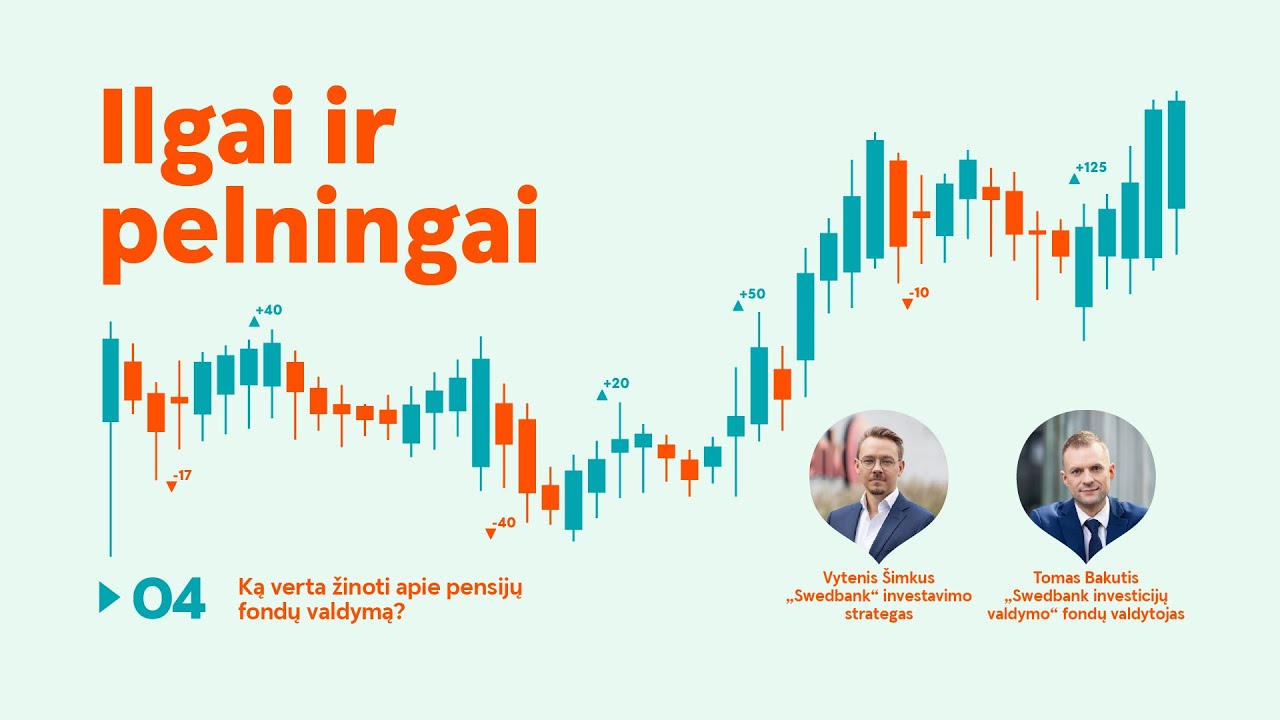 Ilgai ir pelningai #4: ką verta žinoti apie pensijų fondų valdymą?
