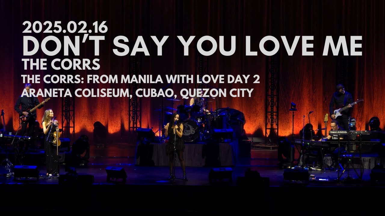 The Corrs - Don't Say You Love Me Live @ From Manila With Love Concert Day 2 (February 16, 2025)